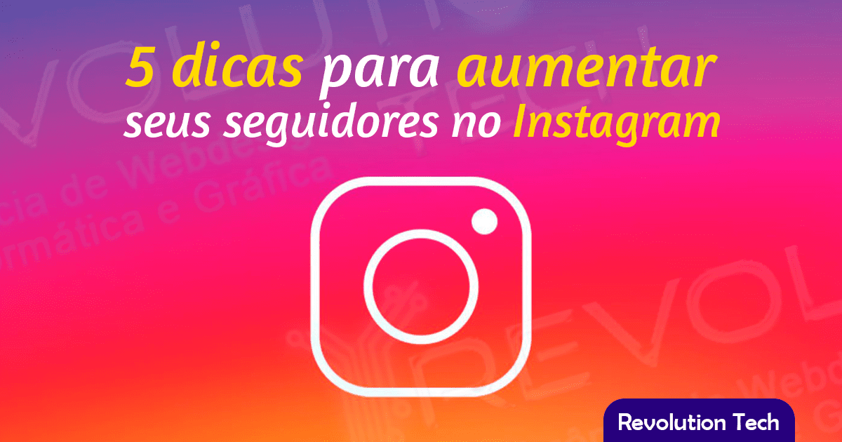 5 dicas para aumentar seus seguidores no Instagram!